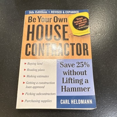 Be Your Own House Contractor by Carl Heldmann Trade Paperback Storey Publishing