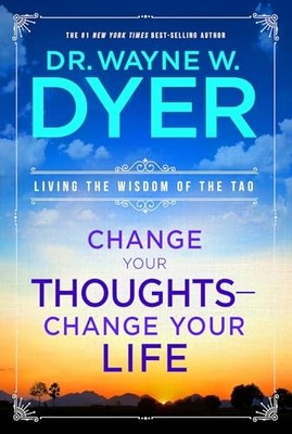Change Your Thoughts - Change Your Li..., Dyer, Wayne W