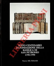 Sesto centenario di fondazione della Basilica di San Petronio 1390 - 1990.