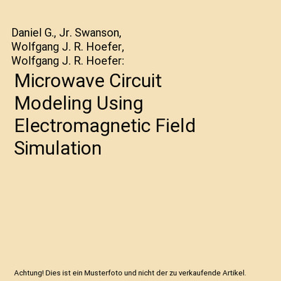 Microwave Circuit Modeling Using Electromagnetic Field Simulation, Daniel G., Jr