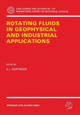 Hopfinger - Rotating Fluids in Geophysical and Industrial Applications - X555z
