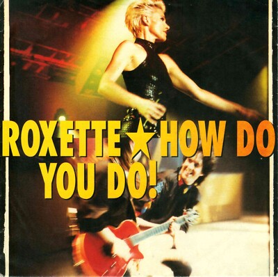 7'' Roxette   How Do You Do! / Fading Like A Flower (Everytime You Leave) (Live)