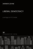 Andrew Levine | Liberal Democracy A Critique Of Its Theory | Buch | Englisch