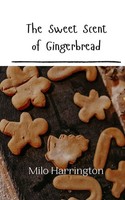 Milo Harrington | The Sweet Scent Of Gingerbread | Taschenbuch | Englisch (2024)