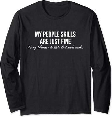 My People Skills Are Just Fine. Fun Sarcastic Long Sleeve T-Shirt