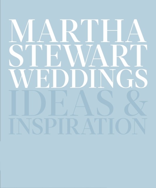 Martha Stewart Weddings by Editors Of Martha Stewart Weddings (Hardback Book)