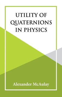 Utility Of Quaternions In Physics Alexander Mcaulay Taschenbuch Englisch 1994
