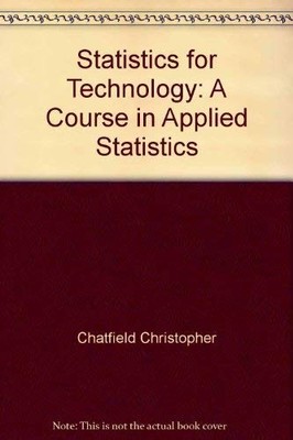Statistics for Technology: A Course..., Christopher Cha