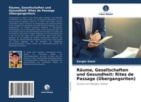 Sergio Giani | RäUme, Gesellschaften Und Gesundheit: Rites De Passage...
