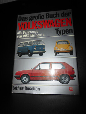 Das große Buch der Volkswagen Typen Alle Fahrzeuge von 1934 bis heute Boschen