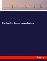 James Macpherson (U. A.) | Die Gedichte Ossians Neuverdeutscht | Taschenbuch