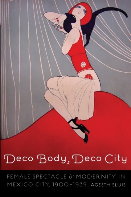 Deco Body Deco City  Female Spectacle and Modernity by Ageeth Sluis PAPERBACK