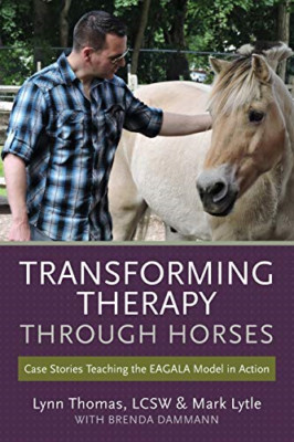 Transforming Therapy through Horses: Case Stories Teach - Paperback NEW Thomas,