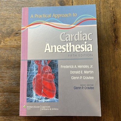 A Practical Approach to Cardiac Anesthesia by Frederick A. Hensley, Glenn P..