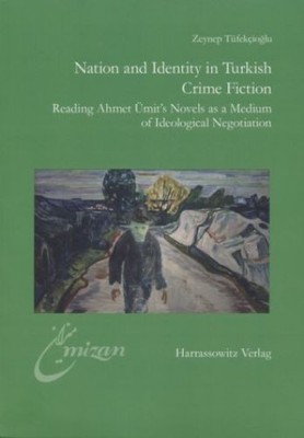 Nation and Identity in Turkish Crime Fiction: Reading Ahmet Ümit's Novels as a M
