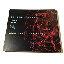Laurence Hobgood - When The Heart Dances (CD, 2008) Kurt Elling, Charlie Haden