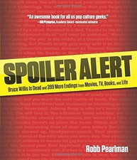 SPOILER ALERT: BRUCE WILLIS IS DEAD AND 399 MORE ENDINGS By Robb Pearlman *NEW*