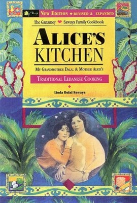 Alice's Kitchen: My Grandmother Dalal & Mother Alice's Traditional Lebanese ...