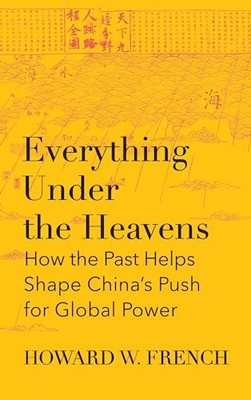 Everything Under the Heavens: how the past help... by French, Howard W. Hardback