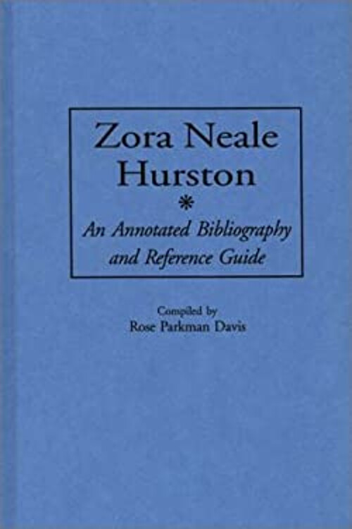 Zora Neale Hurston: An Annotated Bibliography Und Referenz Guid - Rose P. Davis