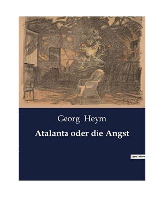 Atalanta oder die Angst, Heym, Georg