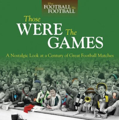 Those Were The Games: A Nostalgic Look at a Century of Great Foo
