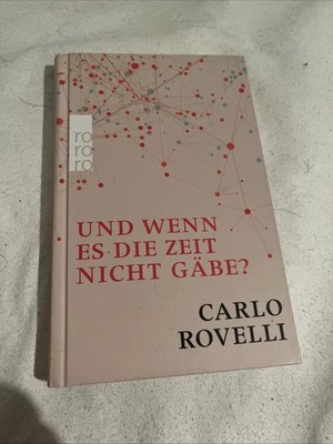 Und wenn es die Zeit nicht gäbe? | Carlo Rovelli | 2018 | deutsch