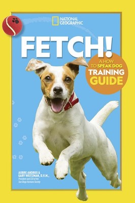 Fetch! A How to Speak Dog Training Guide (NGK How to Speak Animal) - Andrus,...