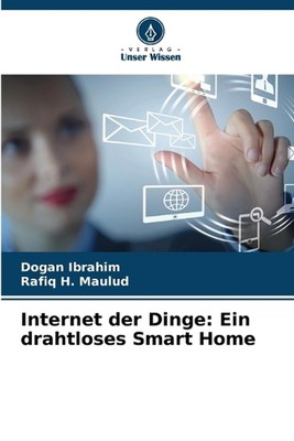 Internet der Dinge: Ein drahtloses Smart Home by Dogan Ibrahim Paperback Book