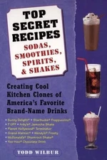 Top Secret Recipes--Sodas, Smoothies, Spirits, & Shakes: Creating Co - VERY GOOD