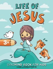 Life of Jesus Coloring Book for Kids: A Christian Coloring Book for Children...
