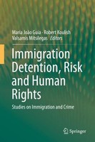 Immigration Detention, Risk And Human Rights Maria JoãO Guia