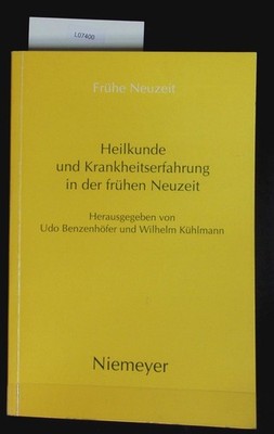 Heilkunde und Krankheitserfahrung in der frühen Neuzeit. Studien am Grenzrain vo