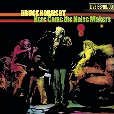 Hornsby, Bruce - Here Come the Noise Makers: Live 98... - Hornsby, Bruce CD TIVG