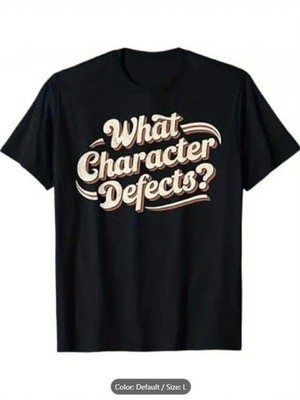 Heavyweight Cotton Unisex Tee with ''What Character Defects?'' Slogan