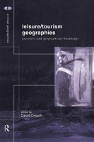 Leisure/Tourism Geographies | Practices And Geographical Knowledge | Crouch