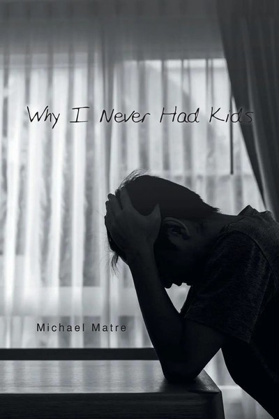 Why I Never Had Kids Michael Matre Taschenbuch Kartoniert / Broschiert Englisch-image