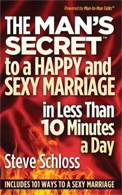The Man's Secret to a Happy and Sexy Marriage in Less Than 10 Minutes a Day (Pap