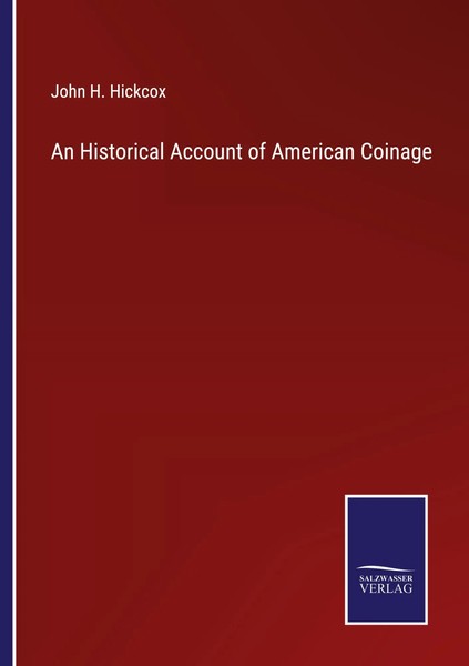 John H. Hickcox | An Historical Account Of American Coinage | Taschenbuch (2023)-image