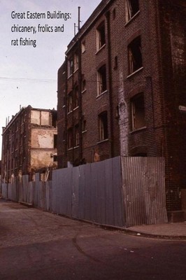 Great Eastern Buildings: chicanery, frolics and rat fishing by Steven Harris (En
