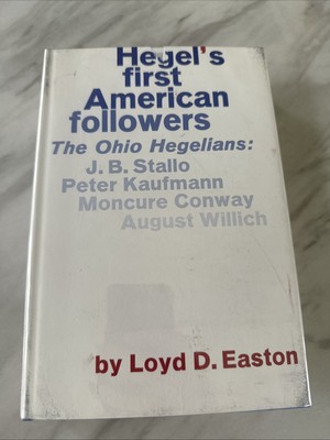 HEGEL'S FIRST AMERICAN FOLLOWERS Ohio Hegelians Loyd D. Easton HC