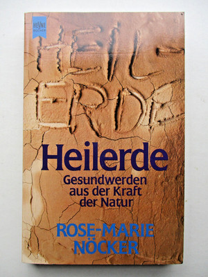 Heilerde, Gesund werden aus der Kraft der Natur, Rose-marie Nöcker