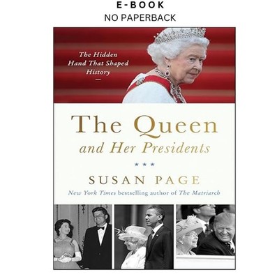 The Queen and Her Presidents: The Hidden Hand That Shap, Susan Page 2026