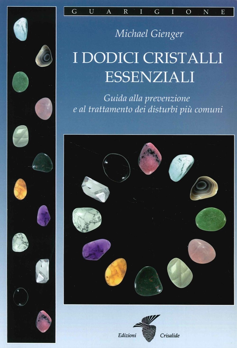 Libri Michael Gienger - I Dodici Cristalli Essenziali. Guida Alla Prevenzione E