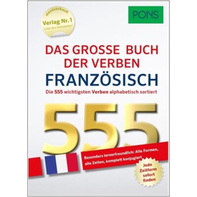 FRANZÖSISCH lernen - 555 Verben mit allen Zeiten Formen alphabetisch sortiert
