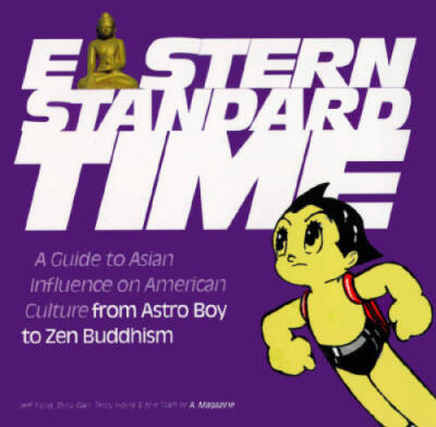 Eastern Standard Time: A Guide to Asian Influence on American Culture fro - GOOD