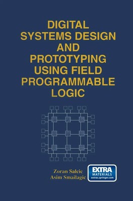 Zoran Salcic (u. a.) | Digital Systems Design and Prototyping Using Field...