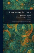 Every-day Science by Henry Smith Williams Hardcover Book