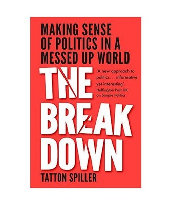 The Breakdown: Making Sense of Politics in a Messed Up World: Making Sense of Po