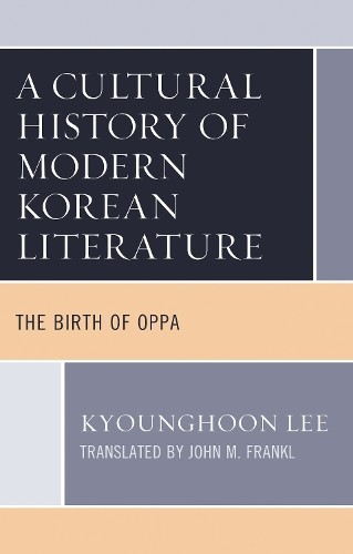 A Cultural History of Modern Korean Literature by Kyounghoon ... - 9781666906301